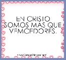 EN CRISTO SOMOS MAS QUE VEMCEDORES.