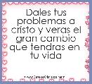 Dales tus problemas a cristo y veras el gran cambio que tendras en  tu vida