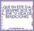 QUE EN ESTE DIA Y SIEMPRE SIOS TE LLENE TU VIDA DE BENDICIONES