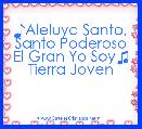 ♪Aleluya Santo, Santo Poderoso El Gran Yo Soy♫
Tierra Joven