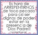 Es hora de ARREPENTIRNOS de todo pecado para asi ser dignos de poder estar en la presencia de Dios Padre!!