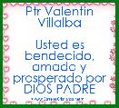 Ptr Valentin Villalba

Usted es bendecido, amado y prosperado por DIOS PADRE