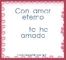      Con  amor eterno
 
        te  he   amado