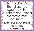 Esta noche Dios Bendiga tus sueÃ±os y te cuide y recuerda siempre me acuesto pensando en ti te amo