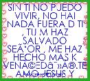 SIN TI NO PUEDO VIVIR, NO HAI NADA FUERA D TI , TU M HAZ SALVADO SEÃâOR , ME HAZ HECHO MAS K VENÃÂ©EDÃ¢ËÂ»ÃÂ®.TE AMO JESUS YO KLAU