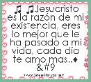 ♫ ♫Jesucristo es la razÃ³n de mi existencia, eres lo mejor que le ha pasado a mi vida, cada dÃ­a te amo mas..♦ 	