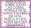 AMA A DIOS SOBRE TODAS LAS COSAS, PORQUE DE EL MANA PALABRA DE VIDA.
BUSCA A DIOS ANTES QUE SEA DEMASIADO TARDE       Ã¢ËÂº

Ã¢â¢Â¥ 