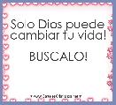 Solo Dios puede cambiar tu vida!

BUSCALO!