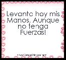 Levanto hoy mis Manos, Aunque no tenga Fuerzas!