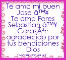 Te amo mi buen Jose Ã¢â¢Â¥
Te amo Fares Sebastian Ã¢â¢Â¥
CorazÃÂ³n agradecido por tus bendiciones Dios