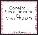 Conejito...
Eres el amor de mi 
Vida..TE AMO