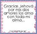 Gracias JehovÃ¡ por mis dos amores los amo con toda mi alma...