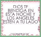 DIOS TE BENDIGA EN ESTA NOCHE Y LOS ANGELES ESTEN A TU LADO
