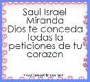 Saul Israel Miranda
Dios te conceda todas la peticiones de tu corazon