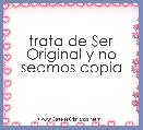 trata de Ser Original y no seamos copia 
