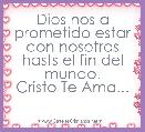 

Dios nos a prometido estar con nosotros hasts el fin del mundo.
Cristo Te Ama...