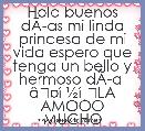 Hola buenos dÃÂ­as mi linda princesa de mi vida espero que tenga un bello y hermoso dÃÂ­a 
Ã¢ÂÂ¤Ã­Â Â½Ã­Â¸LA AMOOO MUCHO MI ELIANI Ã­