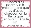 Honra a tu padre y a tu madre, para que tus dÃ­as se alarguen en la tierra que JehovÃ¡ tu Dios te da.


Exodo20.12