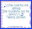 ♪//Te canta mi alma
De cuanto yo te amo\\♫
Tierra Joven
