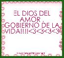 EL DIOS DEL AMOR , GOBIERNO DE LA VIDA!!!!<3<3<3<3