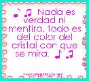  ♪ ♫  Nada es verdad ni mentira, todo es del color del cristal con que se mira.  ♪ ♫