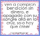 ven a compran bendiciÃ³n sin dinero, el apagado con su sangre allÃ¡ en la cruz, solo hay que creer 
