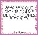 
Ã¢â¢Â¥ Ã¢â¢Â¥ QUE DIOS TE COLME DE BENDICIONES Ã¢â¢Â¥ Ã¢â¢Â¥ 