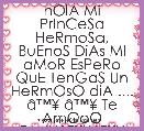 hOlA Mi PrInCeSa HeRmoSa, BuEnoS DiAs MI aMoR EsPeRo QuE TenGaS Un HeRmOsO diA .... Ã¢â¢Â¥ Ã¢â¢Â¥ Te AmOoO FANYÃ¢â¢Â¥Ã¢â¢Â¥