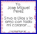 Yo 
Jose Miguel Perez

Sirvo a Dios y lo amo con todo mi corazon...