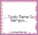 ... Todo Tiene Su tiempo...