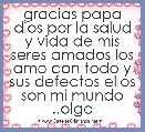 gracias papa dios por la salud y vida de mis seres amados los amo con todo y sus defectos ellos son mi mundo ..olga