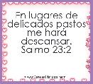 En lugares de delicados pastos me harÃ¡ descansar. Salmo 23:2
