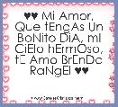♥♥ Mi Amor, Que tEngAs Un
BoNito DiA, mI CiElo hErmOso,
tE Amo BrEnDa RaNgEl ♥♥