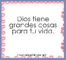 Dios tiene grandes cosas para tu vida.