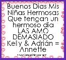 Buenos Dias Mis NiÃ±as Hermosas
Que tengan un hermoso dia
LAS AMO DEMASIADO
Kelly & AdriÃ¡n = Annette