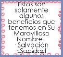 Estos son solamente algunos beneficios que tenemos en Su Maravilloso Nombre. 
Â· SalvaciÃ³n 
Â· Sanidad 
Â· LiberaciÃ³n 
Â· Paz 
Â· 
