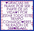 ♥GRACIAS MI FRANK POR SER PARTE DE MI VIDA♥Y POR ESTAR TODO ESTE TIEMPO CONMIGO♥ERES MI RAZÃN DE SER♥TE AM