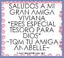 SALUDOS A MI GRAN AMIGA VIVIANA
*ERES ESPECIAL TESORO PARA DIOS*
~TQM TU AMIGA ANABELLE~