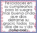Felicidades en su cumpleaÃ±os para la suegra mas buena onda que dios derrame su gracia todos  los dÃ­as de su vida doÃ±a nelly