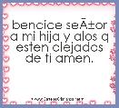 bendice seÃÂ±or a mi hija y alos q esten alejados de ti amen.