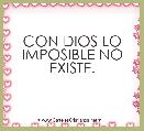 CON DIOS LO IMPOSIBLE NO EXISTE.