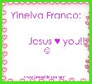 Yinelva Franco:

     
        Jesus ♥ you!! ☺