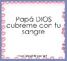 PapÃ¡ DIOS cubreme con tu sangre 