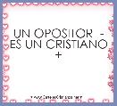 UN OPOSITOR  -
ES UN CRISTIANO +
