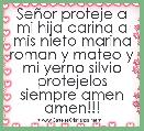 SeÃ±or proteje a mi hija carina a mis nieto marina roman y mateo y mi yerno silvio protejelos siempre amen amen!!!