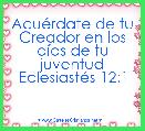 AcuÃ©rdate de tu Creador en los dÃ­as de tu juventud
EclesiastÃ©s 12:1