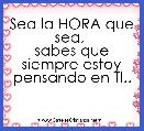 
Sea la HORA que sea, 
sabes que siempre estoy pensando en TI..

