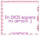 En DIOS espera mi alma!!! :)