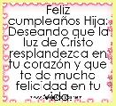 Feliz cumpleaÃ±os Hija: Deseando que la luz de Cristo resplandezca en tu corazÃ³n y que te de mucha felicidad en tu vida.