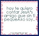 hoy te quiero contar JesÃÂºs amigo que sin ti pequeÃÂ±o soy..